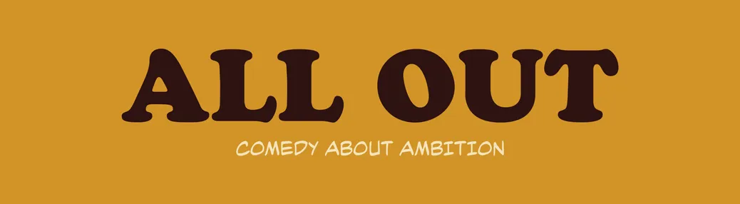 All Out - Comedy About Ambition Tickets