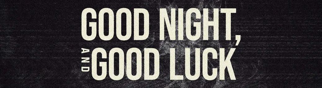 Good Night and Good Luck Tickets