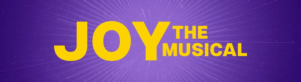 Joy - The Musical Tickets