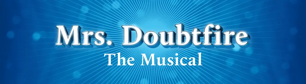 Mrs. Doubtfire - The Musical Tickets