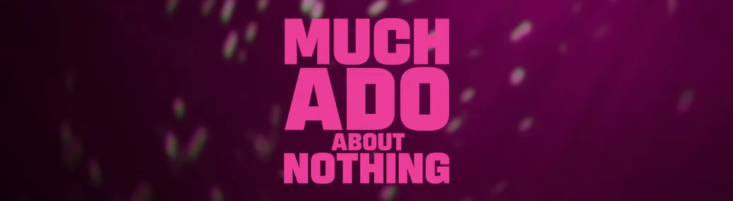 Much Ado About Nothing Tickets