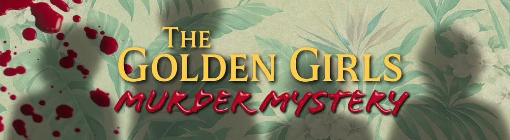Golden Girls Murder Mystery Tickets