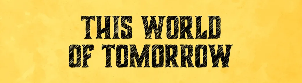 This World of Tomorrow Tickets